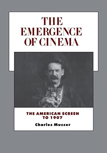 Emergence of Cinema: The American Screen to 1907 Volume 1 (History of the American Cinema, Band 1)